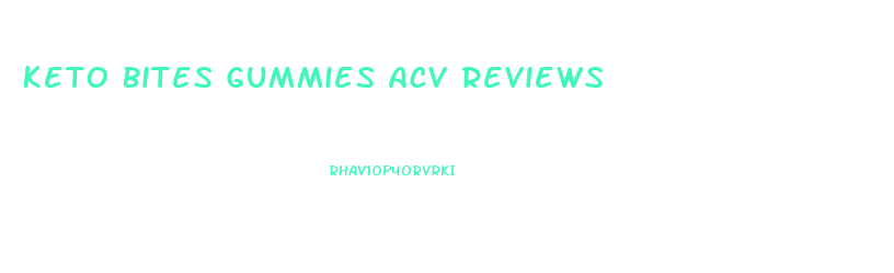 Keto Bites Gummies Acv Reviews