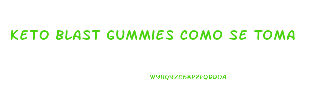 Keto Blast Gummies Como Se Toma