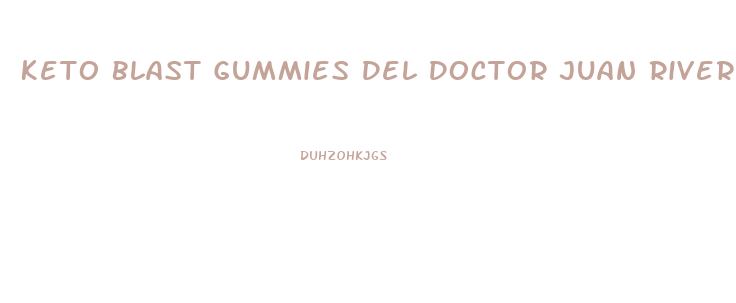 Keto Blast Gummies Del Doctor Juan Rivera