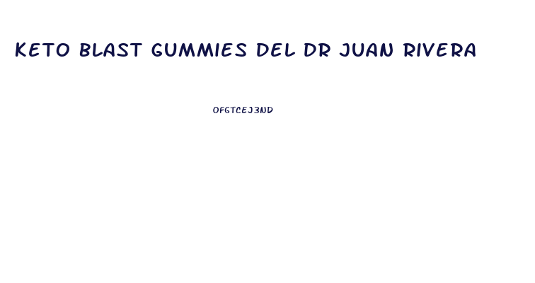 Keto Blast Gummies Del Dr Juan Rivera