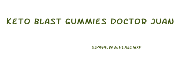 Keto Blast Gummies Doctor Juan