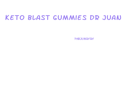 Keto Blast Gummies Dr Juan