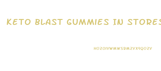 Keto Blast Gummies In Stores