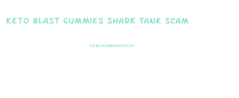 Keto Blast Gummies Shark Tank Scam