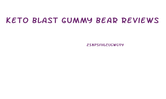 Keto Blast Gummy Bear Reviews