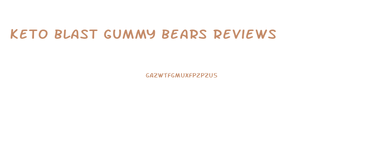 Keto Blast Gummy Bears Reviews