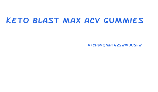 Keto Blast Max Acv Gummies