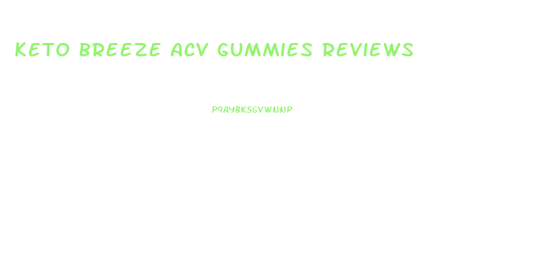 Keto Breeze Acv Gummies Reviews