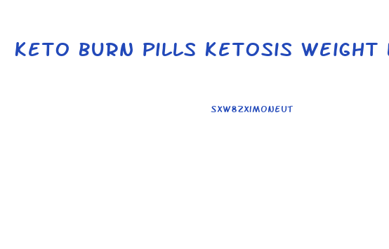 Keto Burn Pills Ketosis Weight Loss