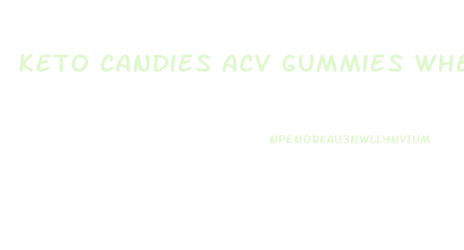 Keto Candies Acv Gummies Where To Buy