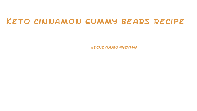 Keto Cinnamon Gummy Bears Recipe