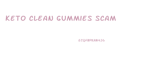 Keto Clean Gummies Scam