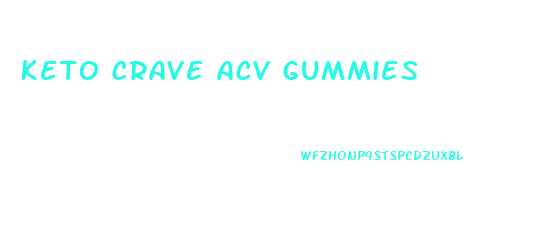 Keto Crave Acv Gummies