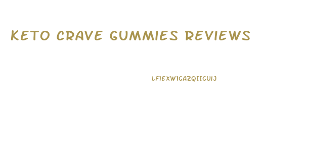 Keto Crave Gummies Reviews