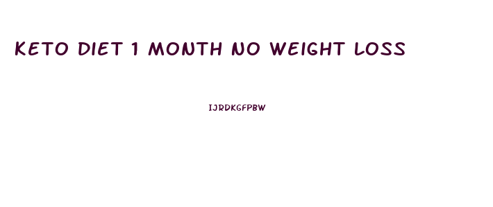 Keto Diet 1 Month No Weight Loss