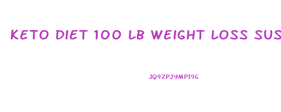 Keto Diet 100 Lb Weight Loss Susan