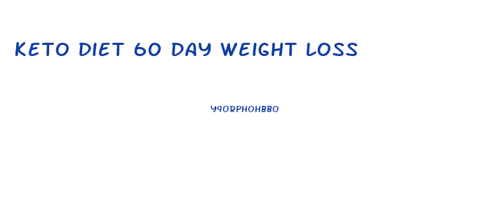 Keto Diet 60 Day Weight Loss