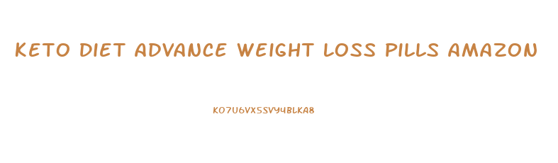 Keto Diet Advance Weight Loss Pills Amazon