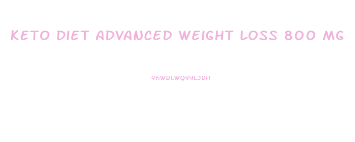 Keto Diet Advanced Weight Loss 800 Mg