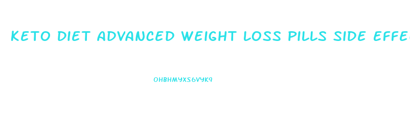 Keto Diet Advanced Weight Loss Pills Side Effects