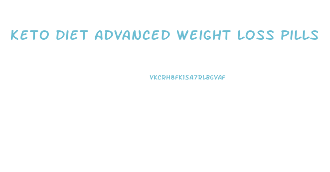 Keto Diet Advanced Weight Loss Pills