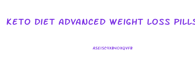 Keto Diet Advanced Weight Loss Pills