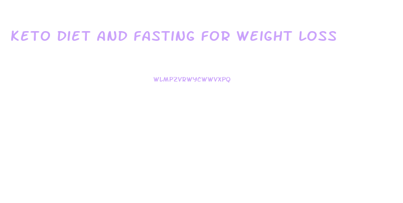 Keto Diet And Fasting For Weight Loss
