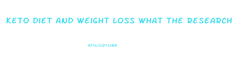 Keto Diet And Weight Loss What The Research Says