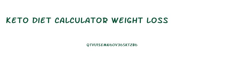 Keto Diet Calculator Weight Loss