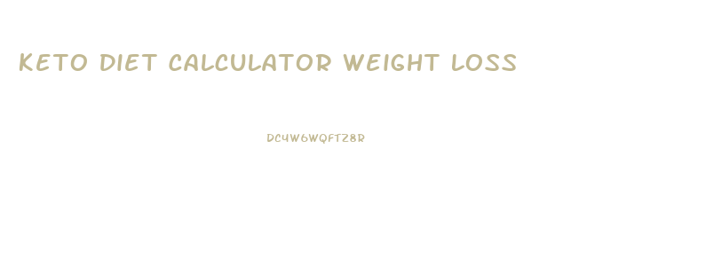 Keto Diet Calculator Weight Loss