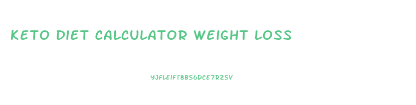 Keto Diet Calculator Weight Loss