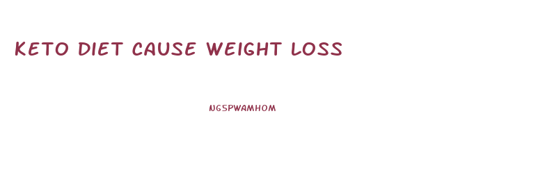 Keto Diet Cause Weight Loss