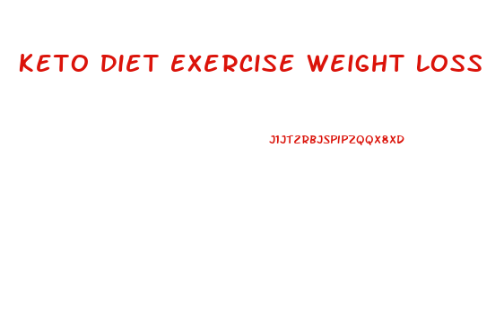 Keto Diet Exercise Weight Loss