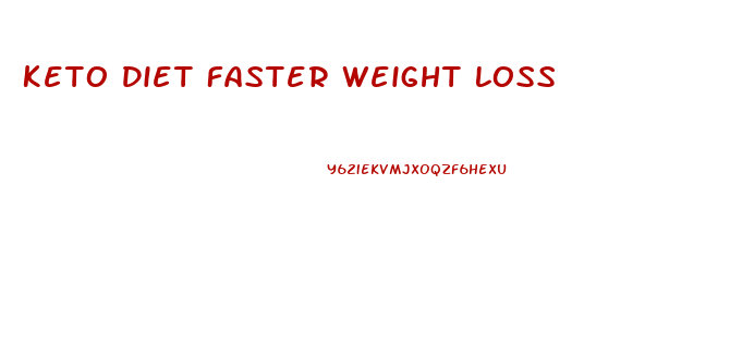 Keto Diet Faster Weight Loss