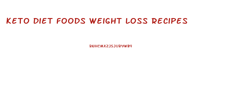 Keto Diet Foods Weight Loss Recipes
