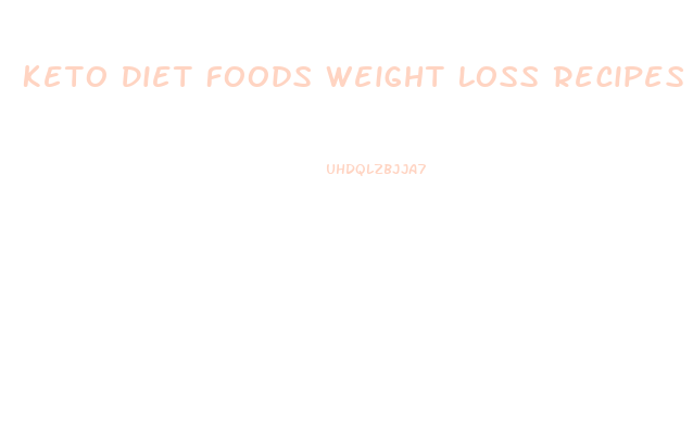 Keto Diet Foods Weight Loss Recipes