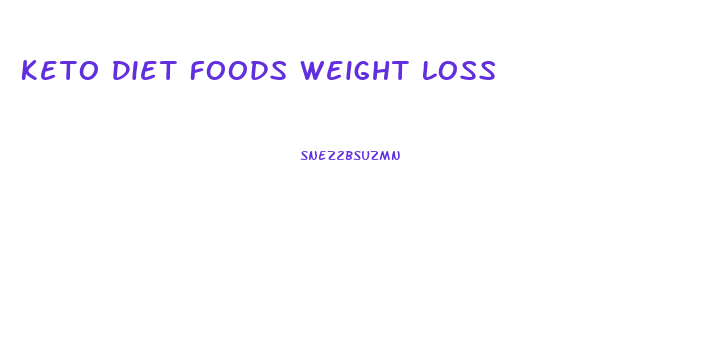 Keto Diet Foods Weight Loss