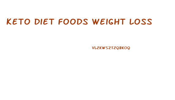 Keto Diet Foods Weight Loss