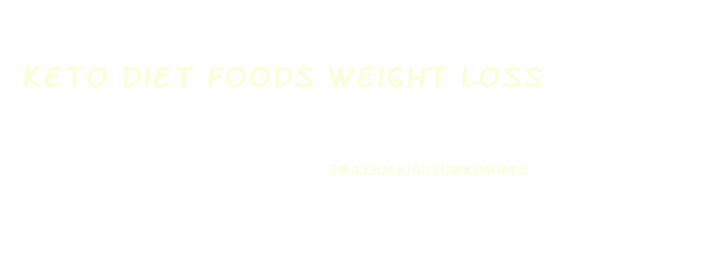 Keto Diet Foods Weight Loss