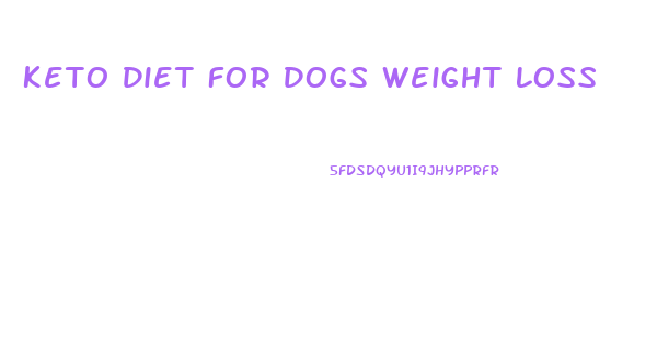 Keto Diet For Dogs Weight Loss