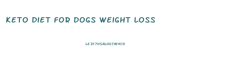 Keto Diet For Dogs Weight Loss