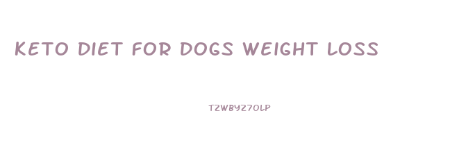 Keto Diet For Dogs Weight Loss