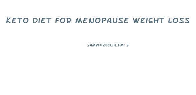 Keto Diet For Menopause Weight Loss