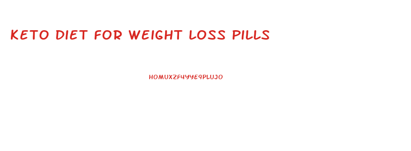 Keto Diet For Weight Loss Pills