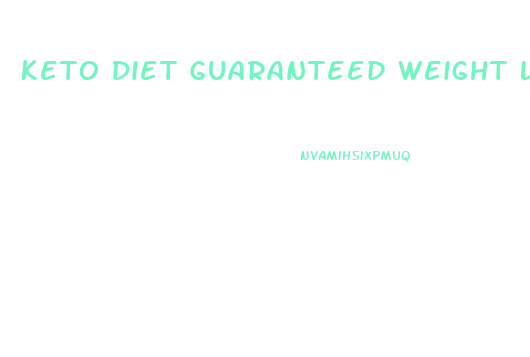 Keto Diet Guaranteed Weight Loss