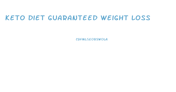 Keto Diet Guaranteed Weight Loss