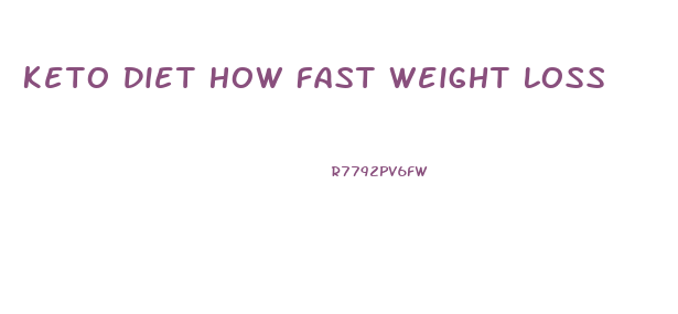 Keto Diet How Fast Weight Loss