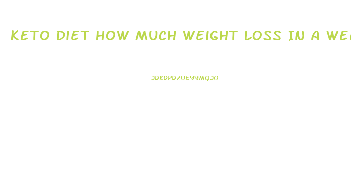 Keto Diet How Much Weight Loss In A Week