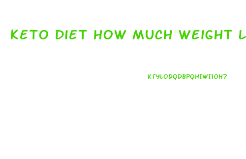 Keto Diet How Much Weight Loss In A Week