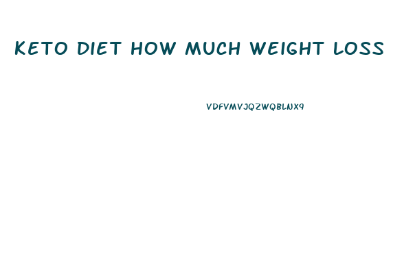 Keto Diet How Much Weight Loss In A Week